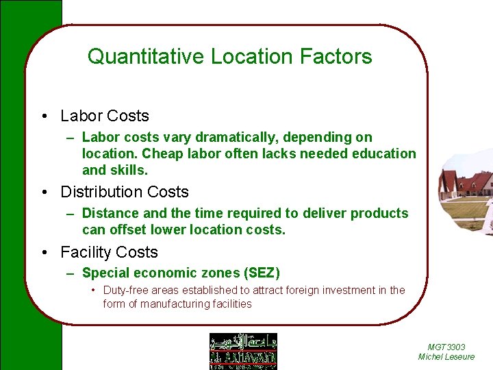 Quantitative Location Factors • Labor Costs – Labor costs vary dramatically, depending on location.