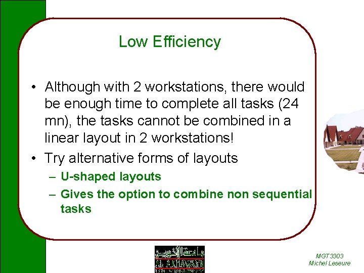 Low Efficiency • Although with 2 workstations, there would be enough time to complete