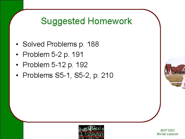 Suggested Homework • • Solved Problems p. 188 Problem 5 -2 p. 191 Problem