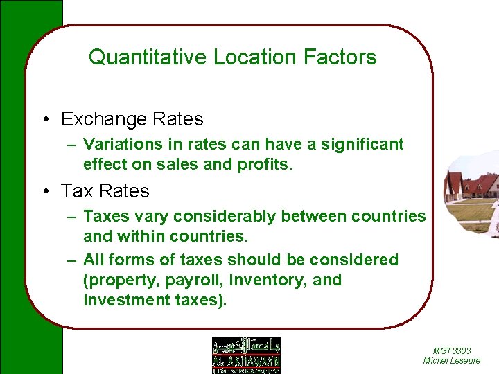 Quantitative Location Factors • Exchange Rates – Variations in rates can have a significant