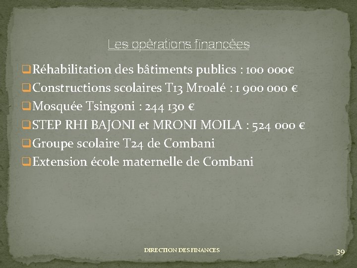 Les opérations financées q Réhabilitation des bâtiments publics : 100 000€ q Constructions scolaires