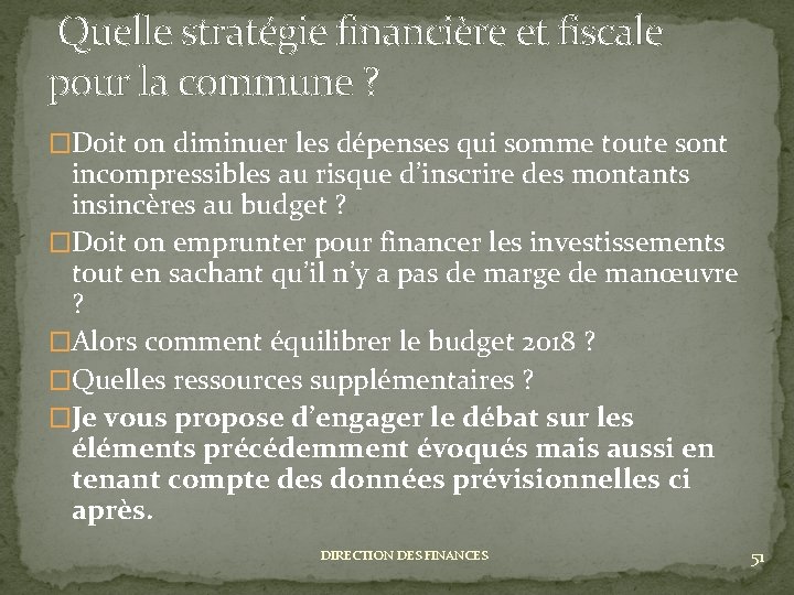  Quelle stratégie financière et fiscale pour la commune ? �Doit on diminuer les