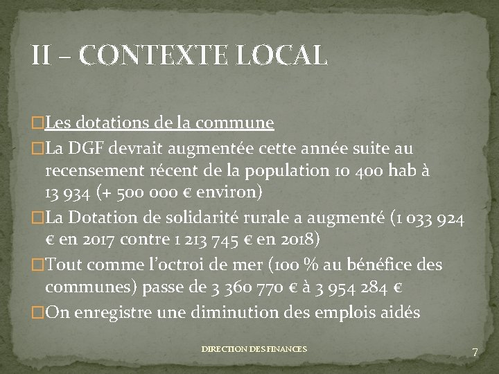 II – CONTEXTE LOCAL �Les dotations de la commune �La DGF devrait augmentée cette