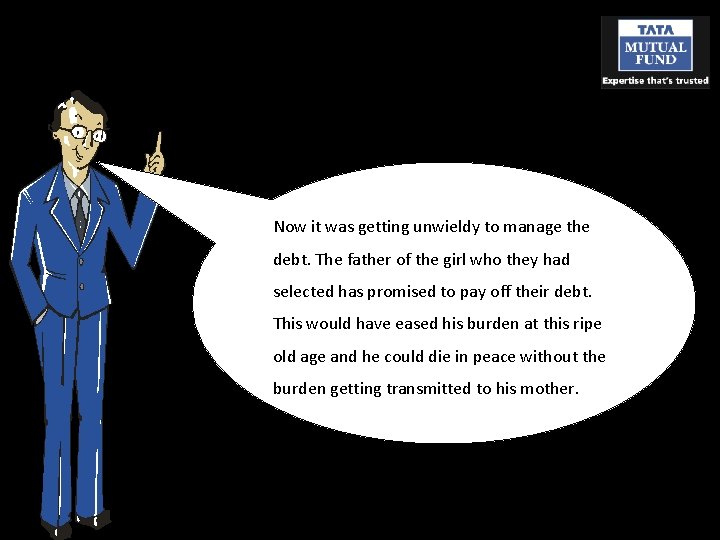 Now it was getting unwieldy to manage the debt. The father of the girl