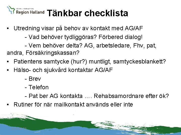 Tänkbar checklista • Utredning visar på behov av kontakt med AG/AF - Vad behöver