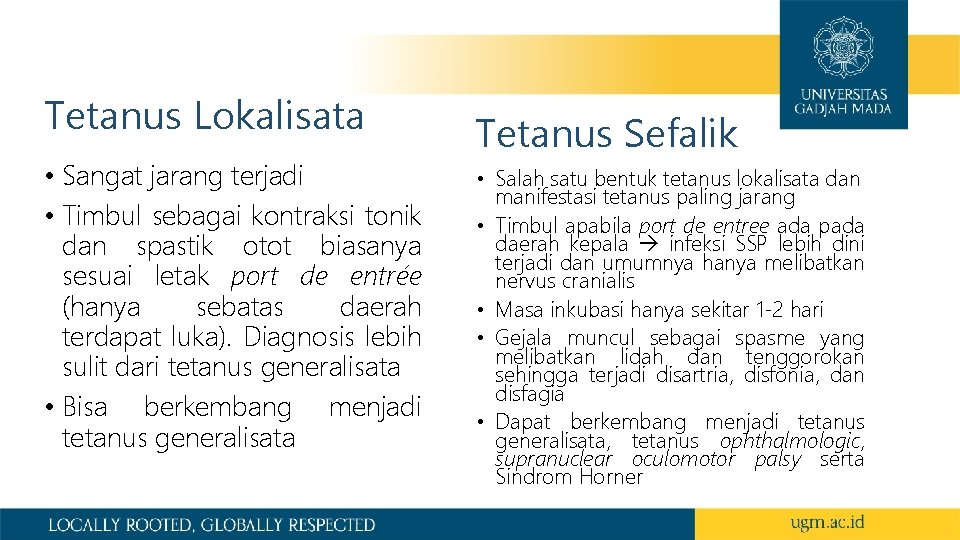 Tetanus Lokalisata • Sangat jarang terjadi • Timbul sebagai kontraksi tonik dan spastik otot