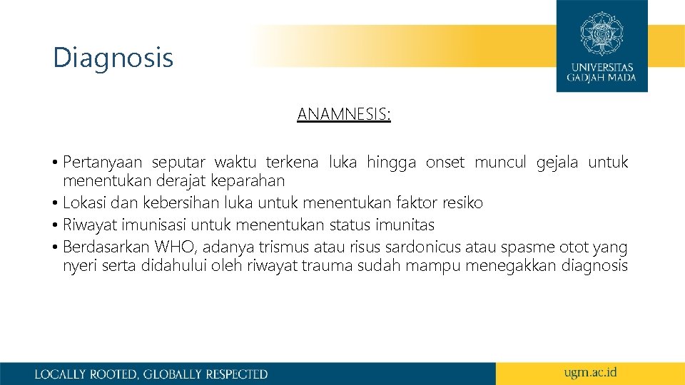 Diagnosis ANAMNESIS: • Pertanyaan seputar waktu terkena luka hingga onset muncul gejala untuk menentukan