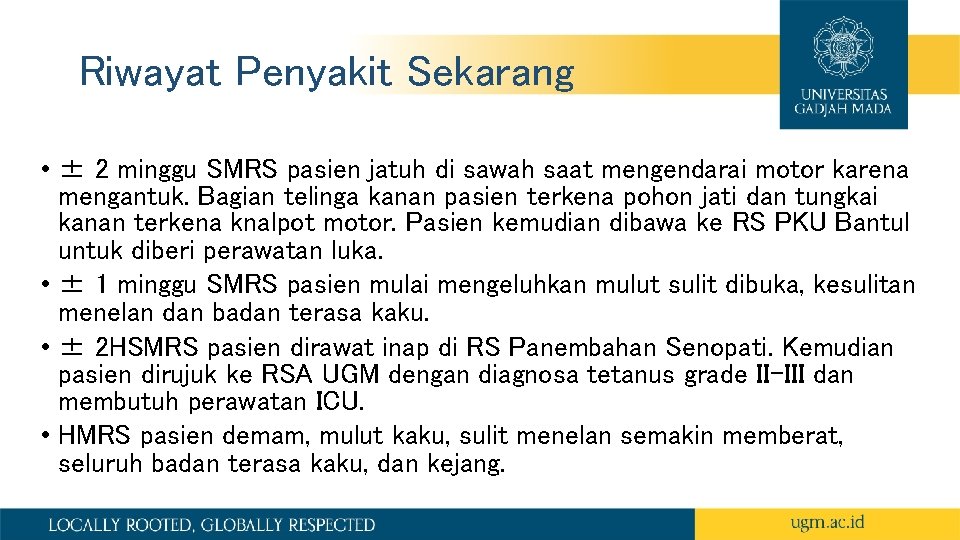 Riwayat Penyakit Sekarang • ± 2 minggu SMRS pasien jatuh di sawah saat mengendarai