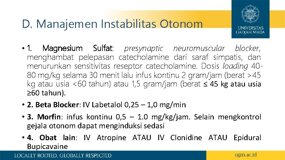 D. Manajemen Instabilitas Otonom • 1. Magnesium Sulfat: presynaptic neuromuscular blocker, menghambat pelepasan catecholamine