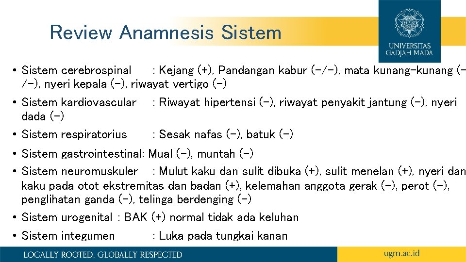 Review Anamnesis Sistem • Sistem cerebrospinal : Kejang (+), Pandangan kabur (-/-), mata kunang-kunang