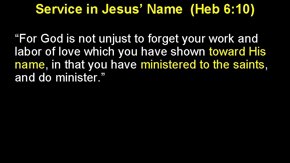 Service in Jesus’ Name (Heb 6: 10) “For God is not unjust to forget