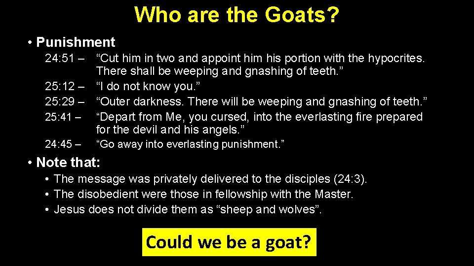 Who are the Goats? • Punishment 24: 51 – “Cut him in two and