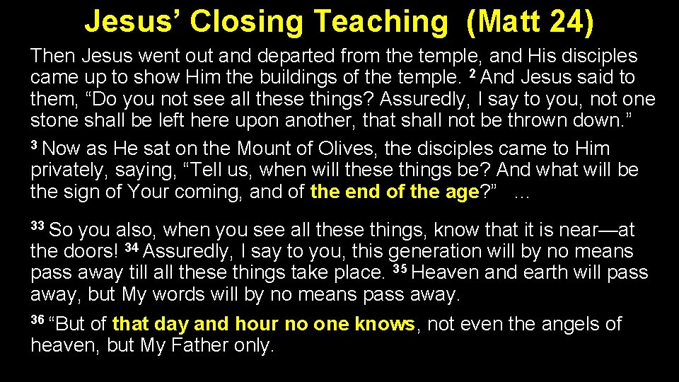 Jesus’ Closing Teaching (Matt 24) Then Jesus went out and departed from the temple,