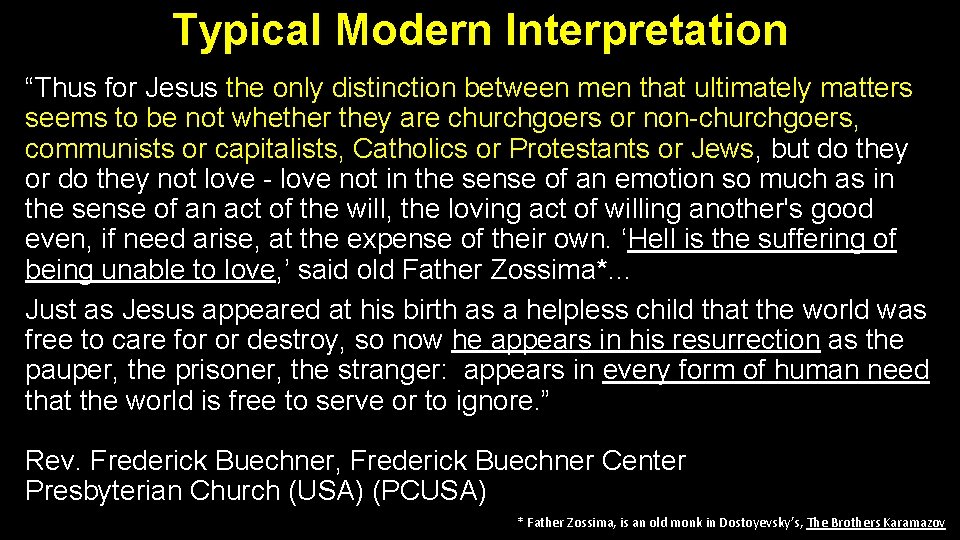 Typical Modern Interpretation “Thus for Jesus the only distinction between men that ultimately matters