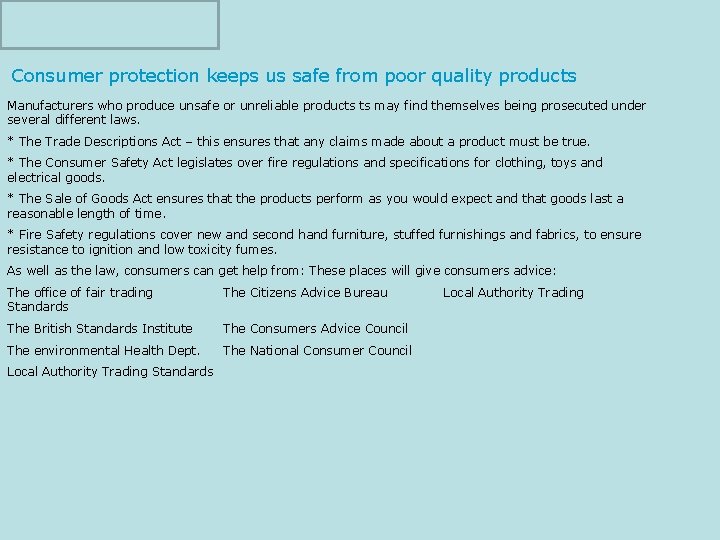 Consumer protection keeps us safe from poor quality products Manufacturers who produce unsafe or