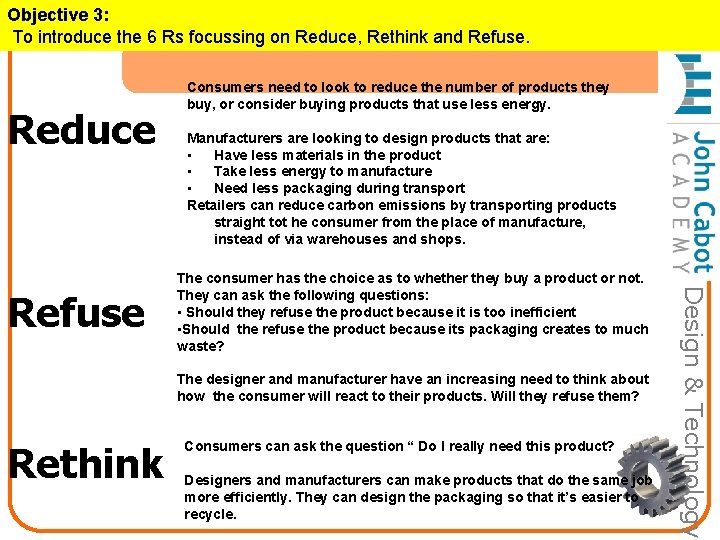 Objective 3: To introduce the 6 Rs focussing on Reduce, Rethink and Refuse. Reduce