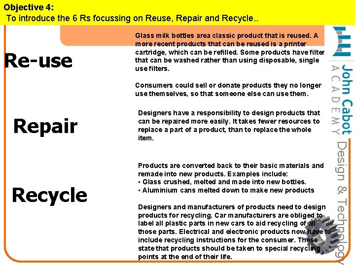 Objective 4: To introduce the 6 Rs focussing on Reuse, Repair and Recycle. .