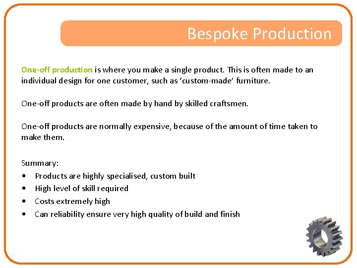 Bespoke Production One-off production is where you make a single product. This is often