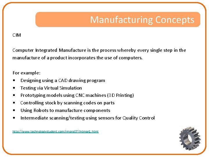 Manufacturing Concepts CIM Computer Integrated Manufacture is the process whereby every single step in