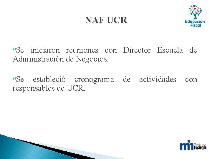 NAF UCR Se iniciaron reuniones con Director Escuela de Administración de Negocios. Se estableció