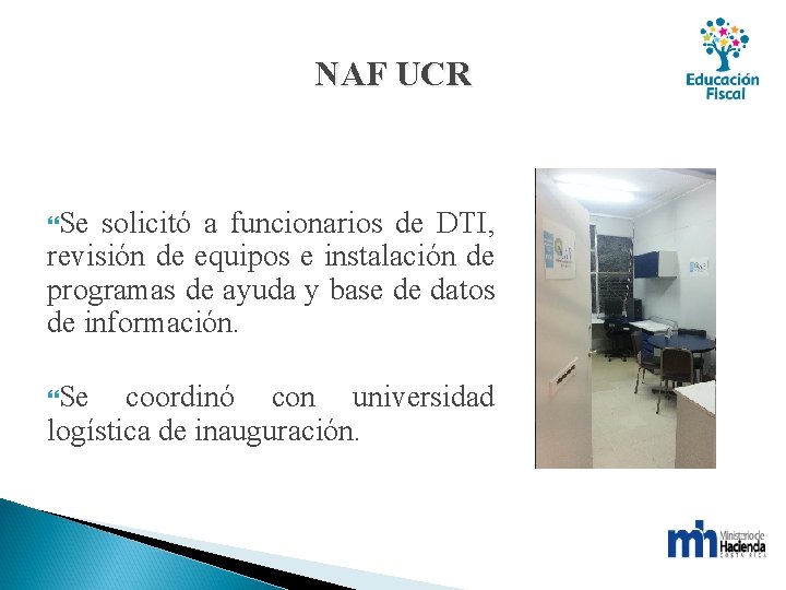 NAF UCR Se solicitó a funcionarios de DTI, revisión de equipos e instalación de
