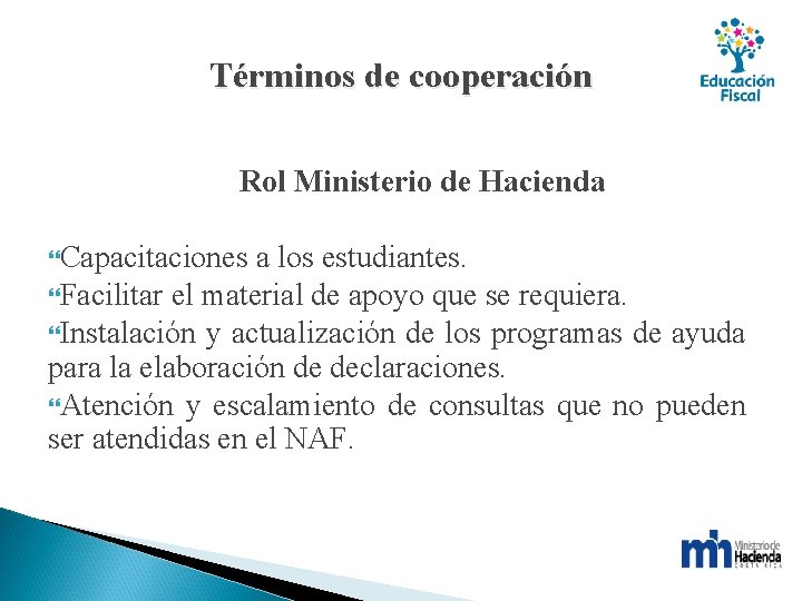 Términos de cooperación Rol Ministerio de Hacienda Capacitaciones a los estudiantes. Facilitar el material