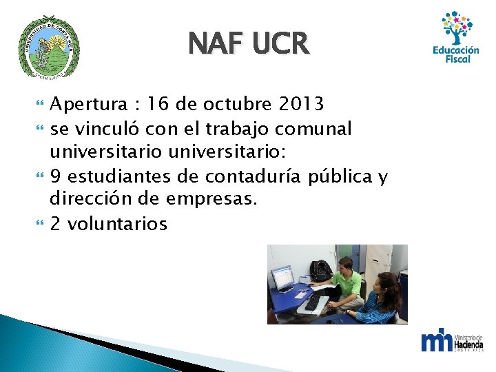 NAF UCR Apertura : 16 de octubre 2013 se vinculó con el trabajo comunal