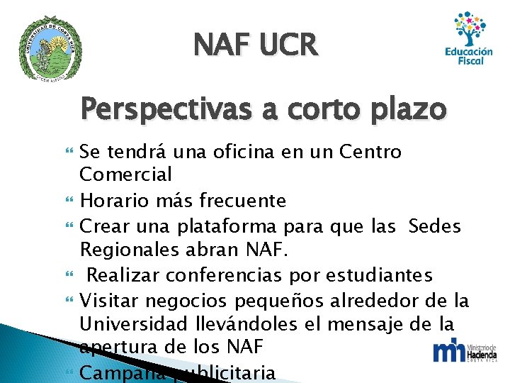 NAF UCR Perspectivas a corto plazo Se tendrá una oficina en un Centro Comercial