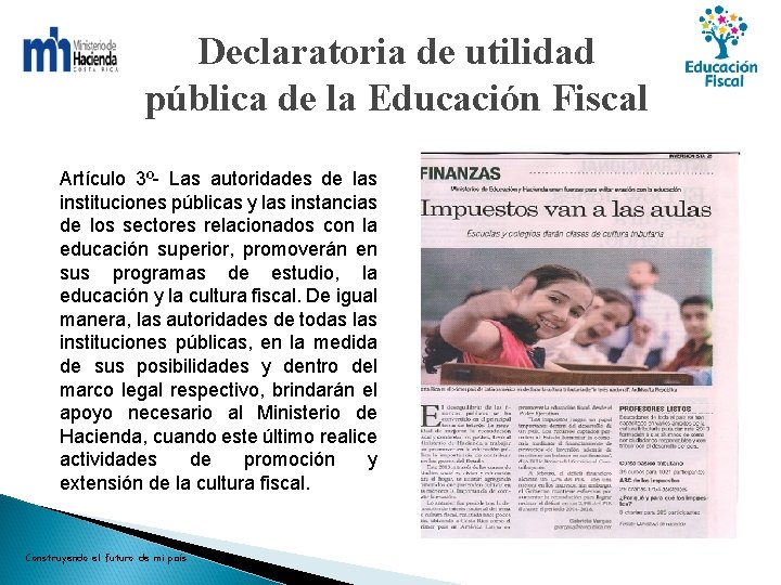 Declaratoria de utilidad pública de la Educación Fiscal Artículo 3º- Las autoridades de las