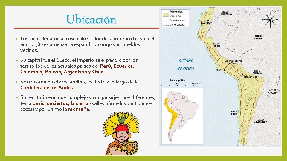 Ubicación • Los Incas llegaron al cusco alrededor del año 1200 d. c. y