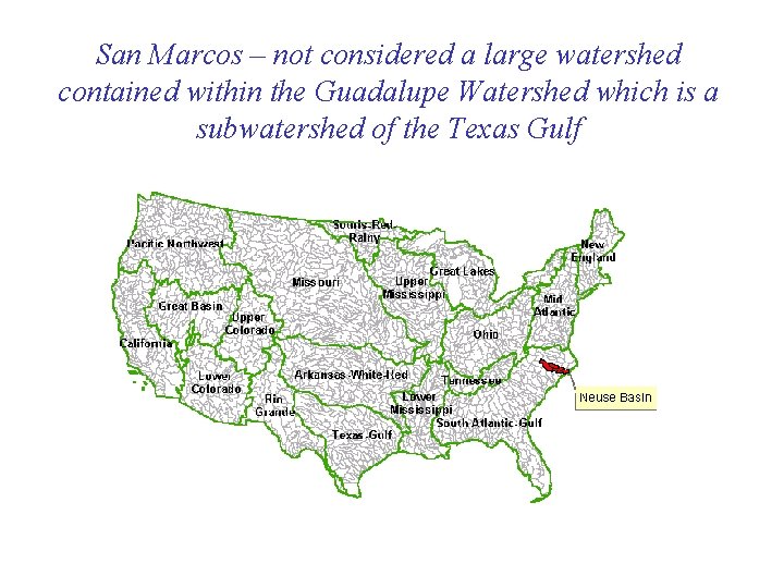 San Marcos – not considered a large watershed contained within the Guadalupe Watershed which