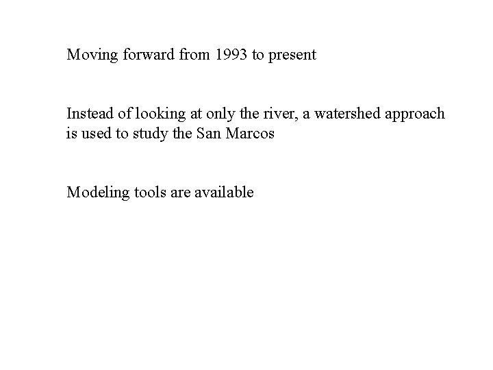 Moving forward from 1993 to present Instead of looking at only the river, a