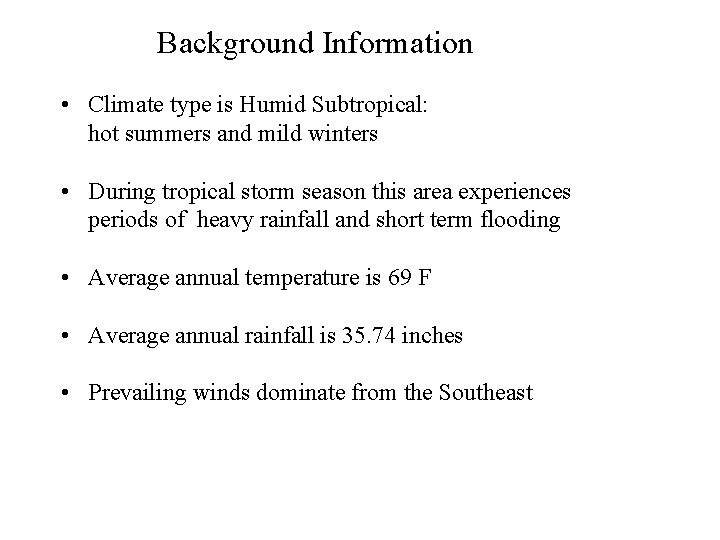 Background Information • Climate type is Humid Subtropical: hot summers and mild winters •