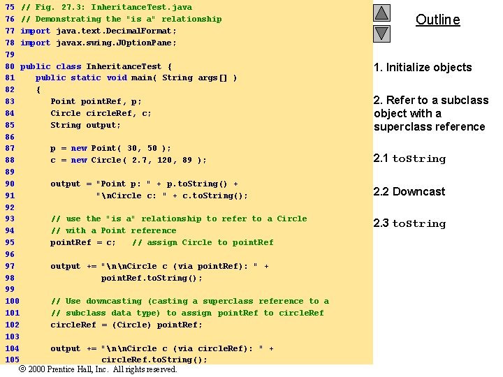 75 // Fig. 27. 3: Inheritance. Test. java 76 // Demonstrating the "is a"