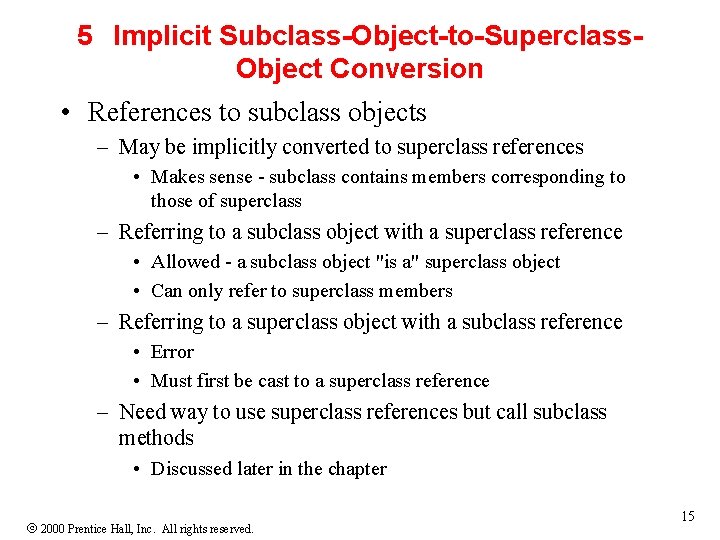 5 Implicit Subclass-Object-to-Superclass. Object Conversion • References to subclass objects – May be implicitly 5 Implicit Subclass-Object-to-Superclass. Object Conversion • References to subclass objects – May be implicitly