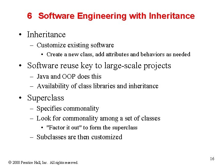 6 Software Engineering with Inheritance • Inheritance – Customize existing software • Create a