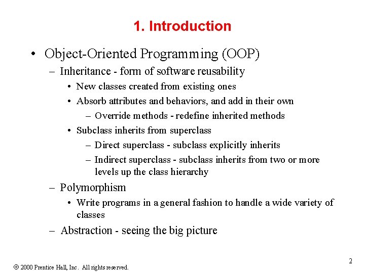 1. Introduction • Object-Oriented Programming (OOP) – Inheritance - form of software reusability •