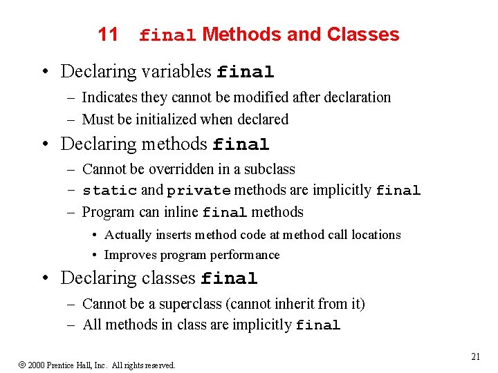 11 final Methods and Classes • Declaring variables final – Indicates they cannot be