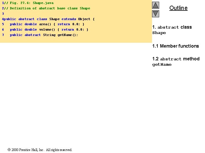 1// Fig. 27. 4: Shape. java 2// Definition of abstract base class Shape Outline