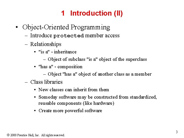 1 Introduction (II) • Object-Oriented Programming – Introduce protected member access – Relationships •