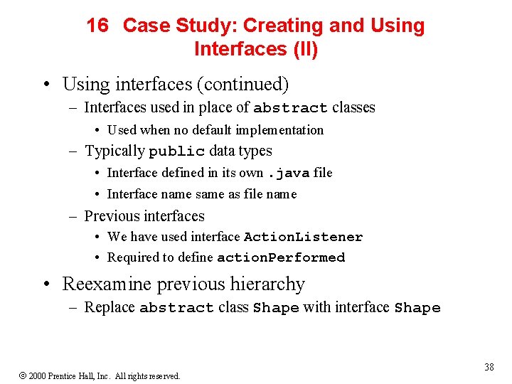 16 Case Study: Creating and Using Interfaces (II) • Using interfaces (continued) – Interfaces 16 Case Study: Creating and Using Interfaces (II) • Using interfaces (continued) – Interfaces