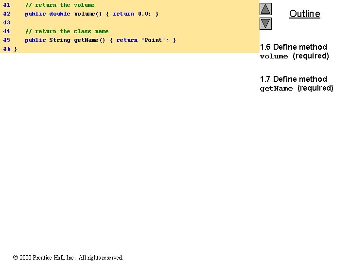 41 // return the volume 42 public double volume() { return 0. 0; } 41 // return the volume 42 public double volume() { return 0. 0; }