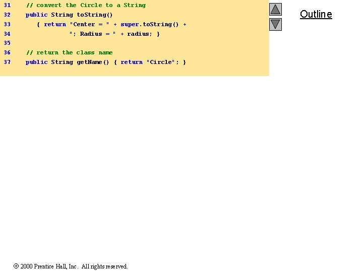 31 // convert the Circle to a String 32 public String to. String() 33 31 // convert the Circle to a String 32 public String to. String() 33