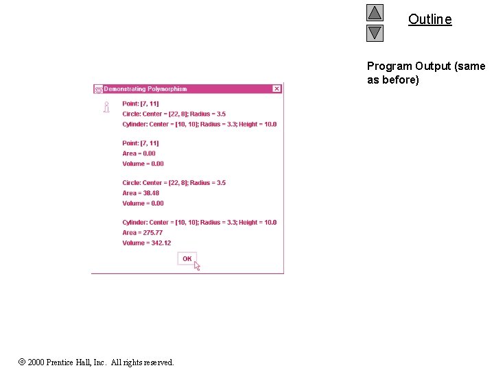 Outline Program Output (same as before) 2000 Prentice Hall, Inc. All rights reserved. Outline Program Output (same as before) 2000 Prentice Hall, Inc. All rights reserved.