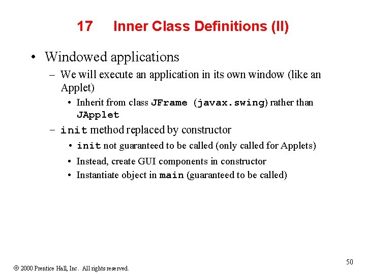 17 Inner Class Definitions (II) • Windowed applications – We will execute an application