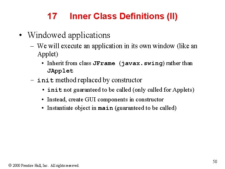 17 Inner Class Definitions (II) • Windowed applications – We will execute an application 17 Inner Class Definitions (II) • Windowed applications – We will execute an application