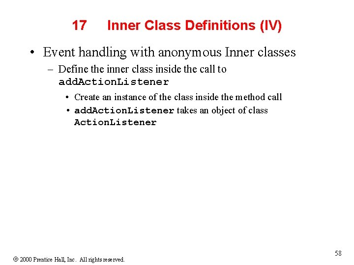 17 Inner Class Definitions (IV) • Event handling with anonymous Inner classes – Define