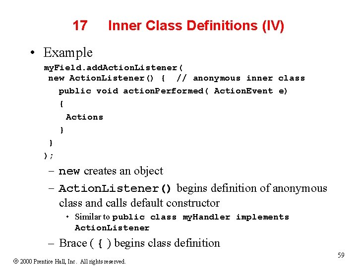 17 Inner Class Definitions (IV) • Example my. Field. add. Action. Listener( new Action.