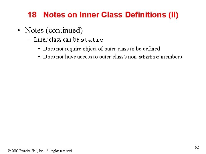 18 Notes on Inner Class Definitions (II) • Notes (continued) – Inner class can