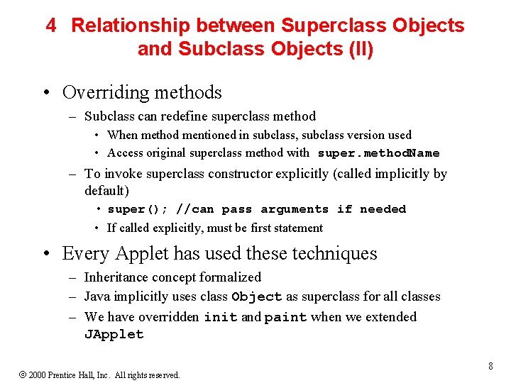 4 Relationship between Superclass Objects and Subclass Objects (II) • Overriding methods – Subclass